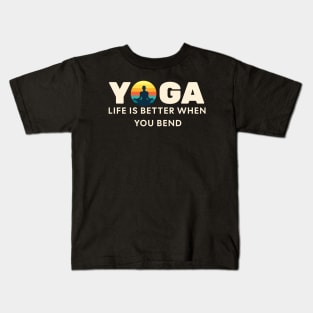 YOGA, Life is better when you bend Kids T-Shirt